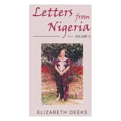 "Letters From Nigeria: Volume 2" - "" ("Deeks Elizabeth")