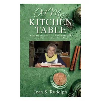 "At My Kitchen Table" - "" ("Rudolph Jean S.")