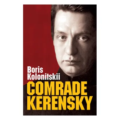 "Comrade Kerensky" - "" ("Kolonitskii Boris")