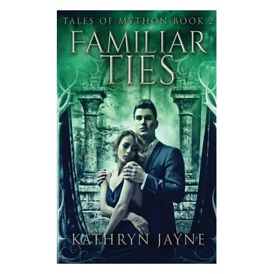 "Familiar Ties: Large Print Hardcover Edition" - "" ("Jayne Kathryn")