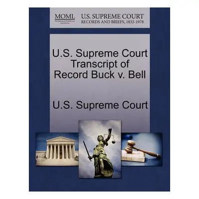 "U.S. Supreme Court Transcript of Record Buck V. Bell" - "" ("U. S. Supreme Court")