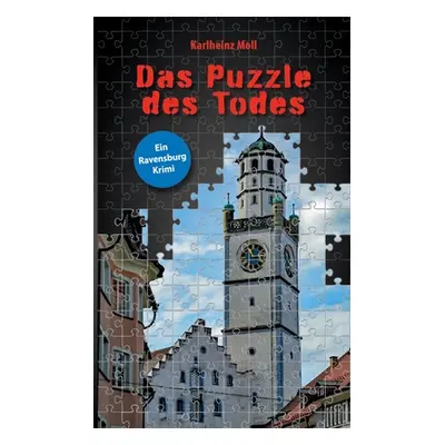 "Das Puzzle des Todes: Ein Ravensburg Krimi" - "" ("Moll Karlheinz")