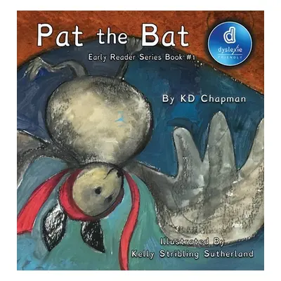 "Pat the Bat: Early Reader Series Book #1" - "" ("Chapman K. D.")