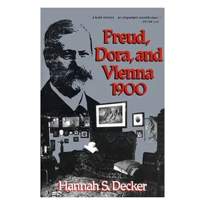 "Freud, Dora, and Vienna 1900" - "" ("Decker Hannah S.")