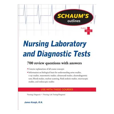 "Schaum's Outline of Nursing Laboratory and Diagnostic Tests" - "" ("Keogh Jim")