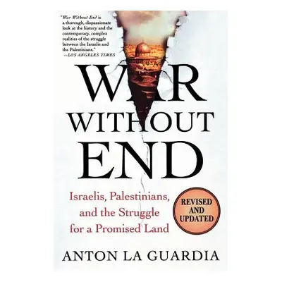 "War Without End: Israelis, Palestinians, and the Struggle for a Promised Land" - "" ("La Guardi