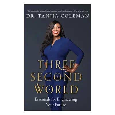 "Three Second World: Essentials for Engineering Your Future" - "" ("Coleman Tanjia")