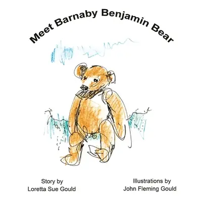 "Meet Barnaby Benjamin Bear" - "" ("Gould Loretta Sue")