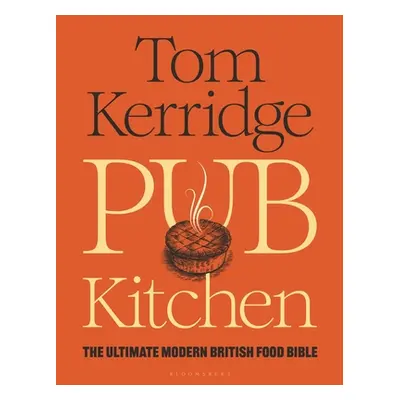 "Pub Kitchen" - "The Ultimate Modern British Food Bible: THE SUNDAY TIMES BESTSELLER" ("Kerridge