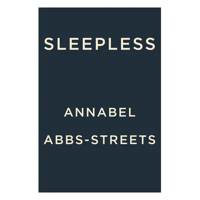 "Sleepless: Unleashing the Subversive Power of the Night Self" - "" ("Abbs-Streets Annabel")