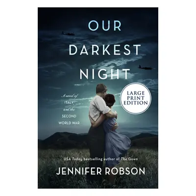 "Our Darkest Night: A Novel of Italy and the Second World War" - "" ("Robson Jennifer")