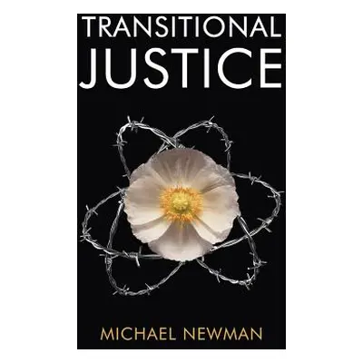 "Transitional Justice: Contending with the Past" - "" ("Newman Michael")