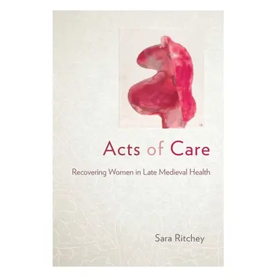 "Acts of Care" - "" ("Ritchey Sara")