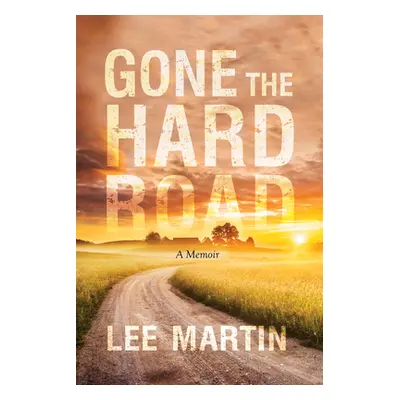 "Gone the Hard Road: A Memoir" - "" ("Martin Lee")