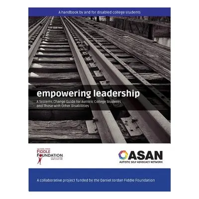 "Empowering Leadership: A Systems Change Guide for Autistic College Students and Those with Othe