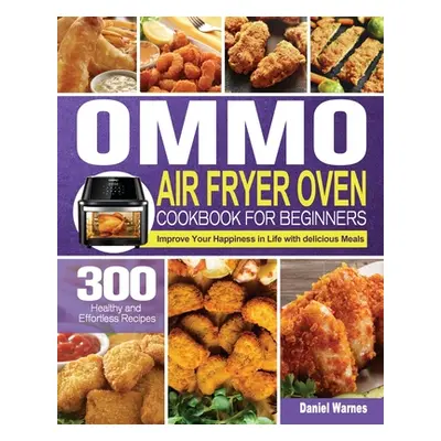 "OMMO Air Fryer Oven Cookbook for Beginners" - "" ("Warnes Daniel")