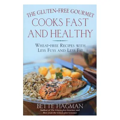 "The Gluten-Free Gourmet Cooks Fast and Healthy: Wheat-Free Recipes with Less Fuss and Less Fat"