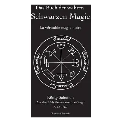 "Das Buch der wahren schwarzen Magie: La vritable magie noire" - "" ("Eibenstein Christian")