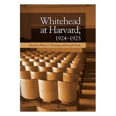 "Whitehead at Harvard, 1924-1925" - "" ("Henning Brian G.")