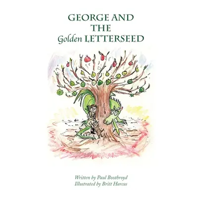 "George and the Golden Letterseed" - "" ("Boothroyd Paul")