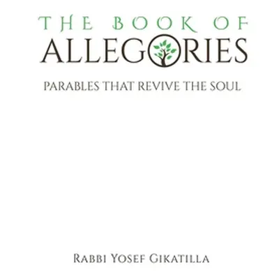 "The Book of Allegories: Parables That Revive The Soul" - "" ("Gikatilla Rabbi Yosef")