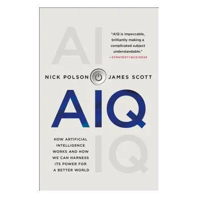 "Aiq: How Artificial Intelligence Works and How We Can Harness Its Power for a Better World" - "