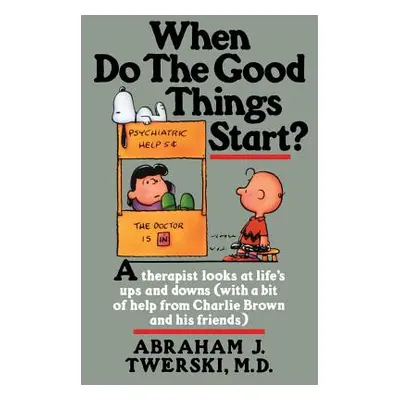 "When Do the Good Things Start?: A Therapist Looks at Life's Ups and Downs