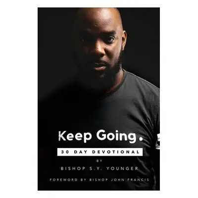 "Keep Going: 30 Day Devotional" - "" ("Younger Bishop S. Y.")