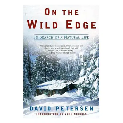 "On the Wild Edge: In Search of a Natural Life" - "" ("Petersen David")