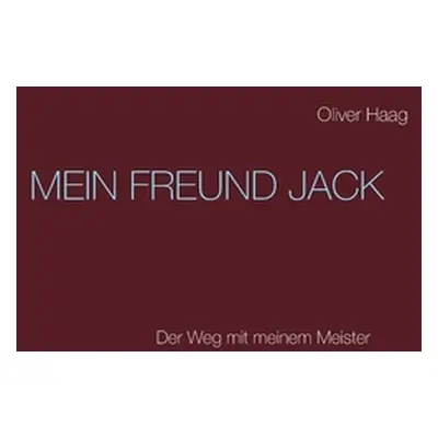 "Mein Freund Jack: Der Weg mit meinem Meister" - "" ("Haag Oliver")