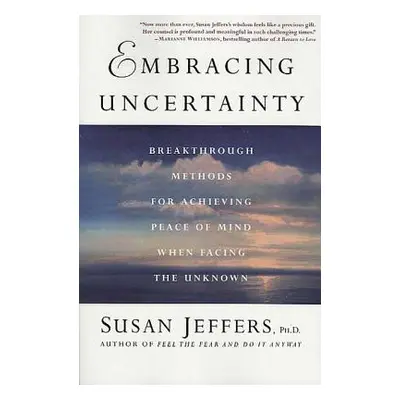 "Embracing Uncertainty: Breakthrough Methods for Achieving Peace of Mind When Facing the Unknown