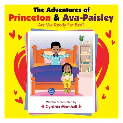 "The Adventures of Princeton & Ava-Paisley: Are We Ready for Bed?" - "" ("Marshall Cynthia")