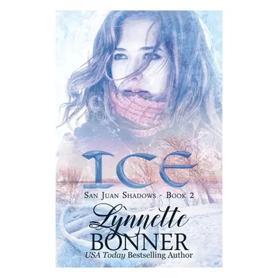 "Ice: Sweet Clean Romantic Suspense" - "" ("Bonner Lynnette")