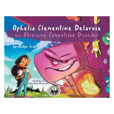 "Ophelia Clementine Delarose has Obsessive Compulsive Disorder" - "" ("Croft Jordyn")