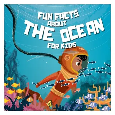 "Fun Facts About The Ocean For Kids: under the sea books for kids" - "" ("Pichardo Sabrina")