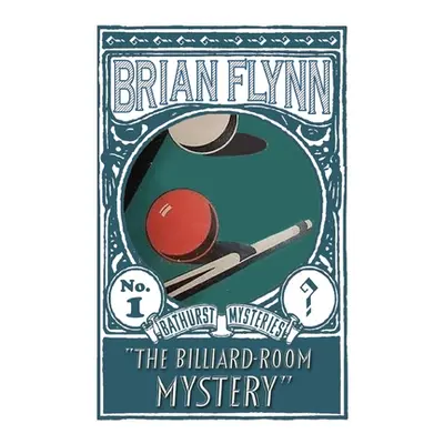 "The Billiard-Room Mystery: An Anthony Bathurst Mystery" - "" ("Flynn Brian")