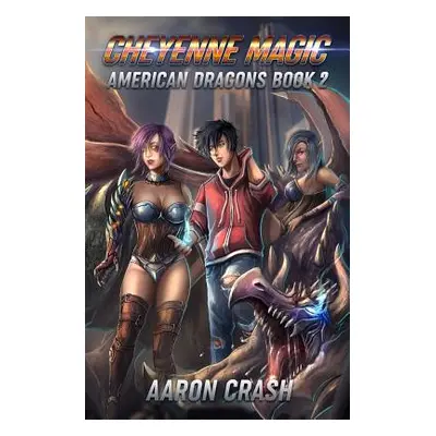 "Cheyenne Magic: An Urban Fantasy Harem Adventure" - "" ("Crash Aaron")