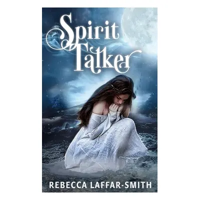 "Spirit Talker" - "" ("Laffar-Smith Rebecca")