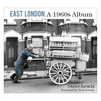 "East London: A 1960s Album" - "" ("Lewis Steve")