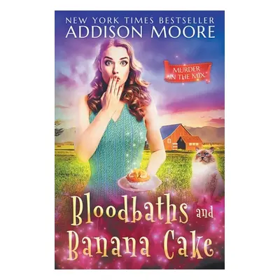 "Bloodbaths and Banana Cake" - "" ("Moore Addison")