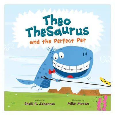 "Theo Thesaurus and the Perfect Pet" - "" ("Johannes Shelli R.")