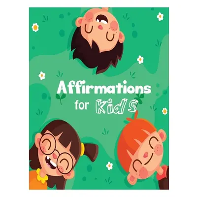 "Affirmations for Kids: Build positive mindset and self-love or self-esteem" - "" ("Rundle Ruks"