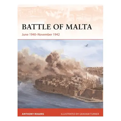 "Battle of Malta: June 1940-November 1942" - "" ("Rogers Anthony")