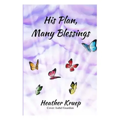 "His Plan, Many Blessings" - "" ("Kruep Heather")