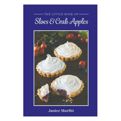 "The Little Book of Sloes and Crab Apples" - "" ("Murfitt Janice")