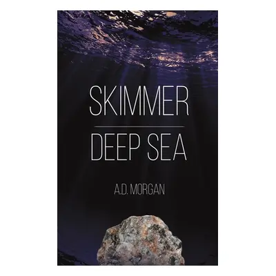 "Skimmer - Deep Sea" - "" ("Morgan A. D.")