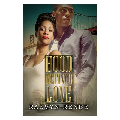 "Hood Defined Love" - "" ("Renee Raevyn")