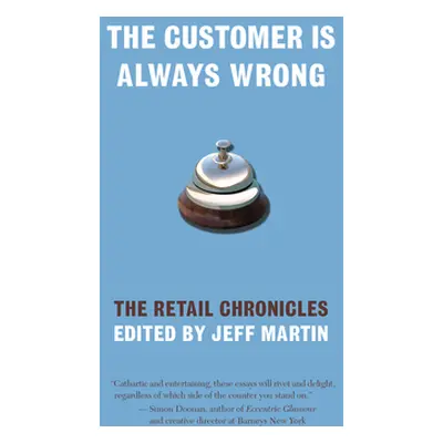 "The Customer Is Always Wrong: The Retail Chronicles" - "" ("Martin Jeff")