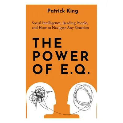 "The Power of E.Q.: Social Intelligence, Reading People, and How to Navigate Any Situation" - ""