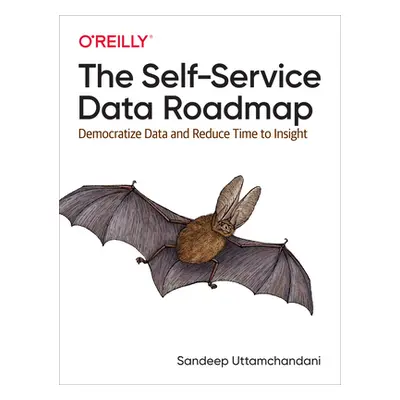 "The Self-Service Data Roadmap: Democratize Data and Reduce Time to Insight" - "" ("Uttamchandan